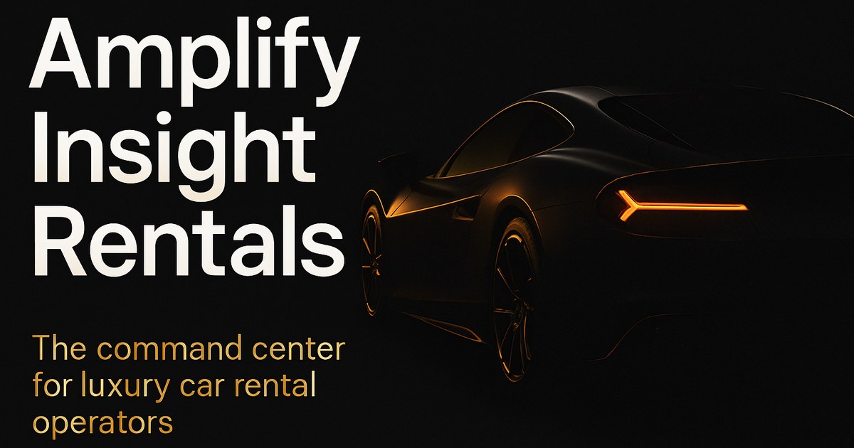 Amplify Insight Rentals — Luxury car rental command center